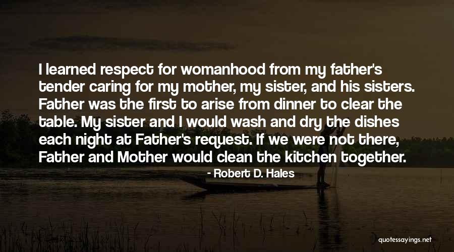 Respect Mother And Father Quotes By Robert D. Hales Respect Mother And Father Quotes By Robert D. Hales