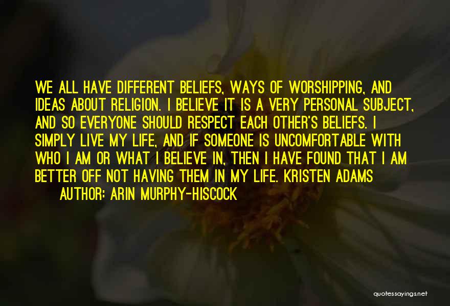 Respect My Beliefs Quotes By Arin Murphy-Hiscock