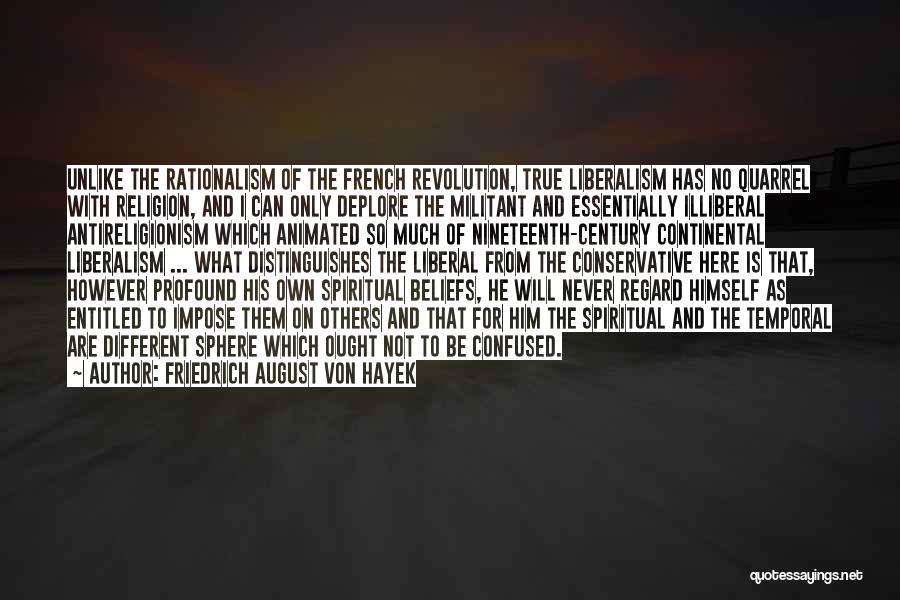 Respect My Beliefs Quotes By Friedrich August Von Hayek
