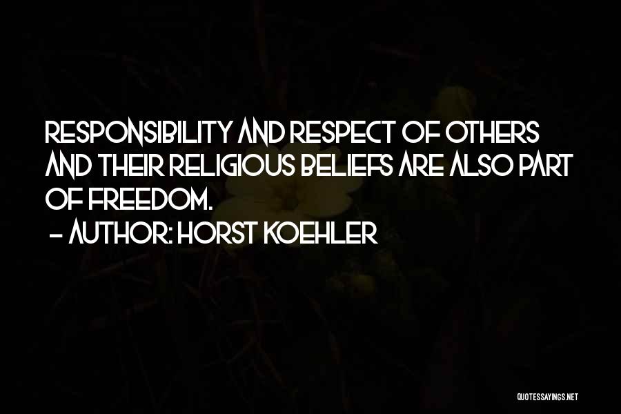 Respect My Beliefs Quotes By Horst Koehler