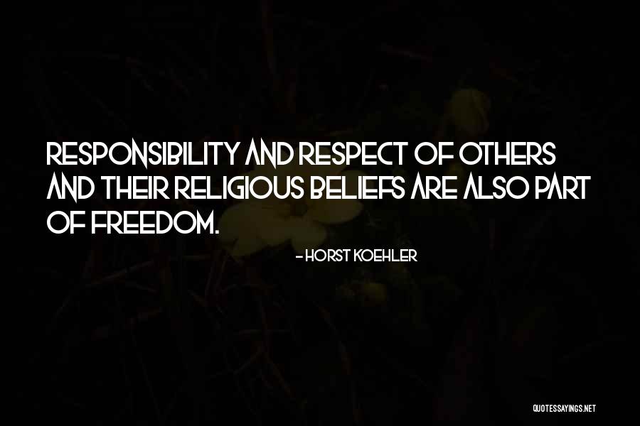 Respect My Beliefs Quotes By Horst Koehler