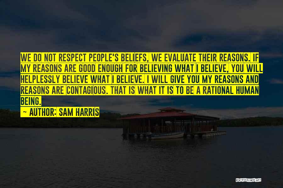 Respect My Beliefs Quotes By Sam Harris