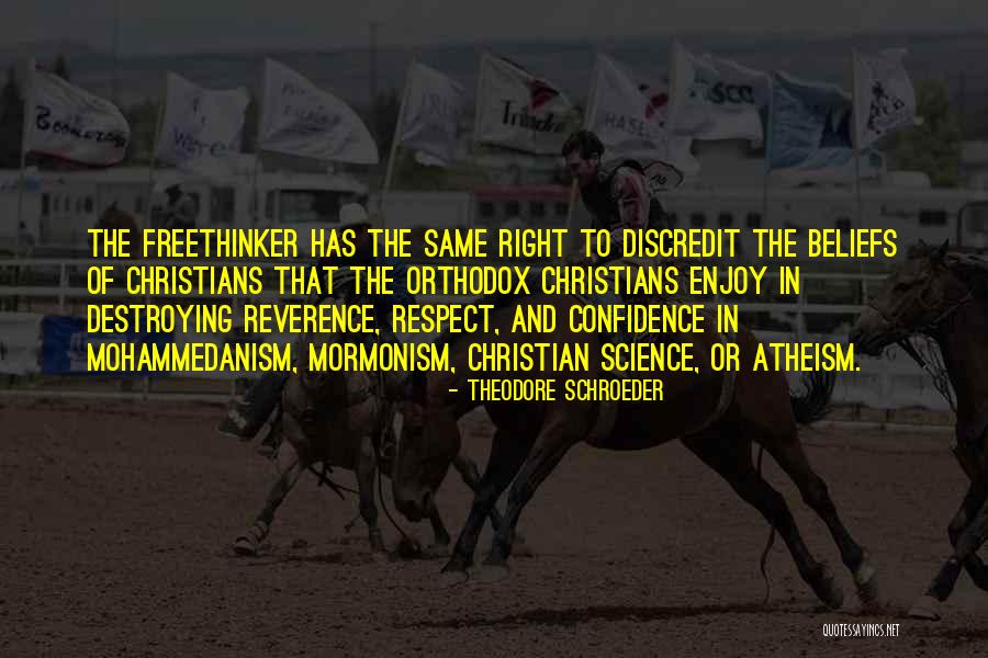 Respect My Beliefs Quotes By Theodore Schroeder