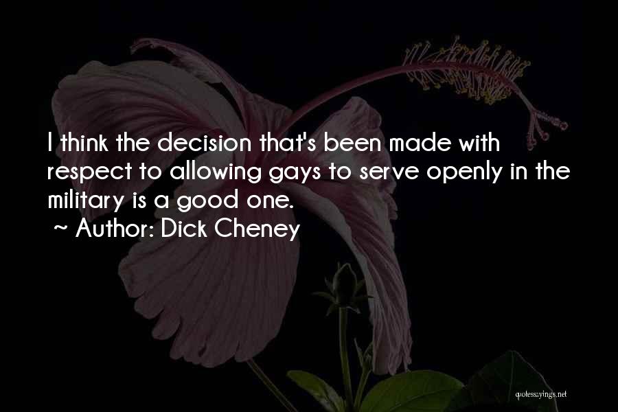 Respect My Decision Quotes By Dick Cheney