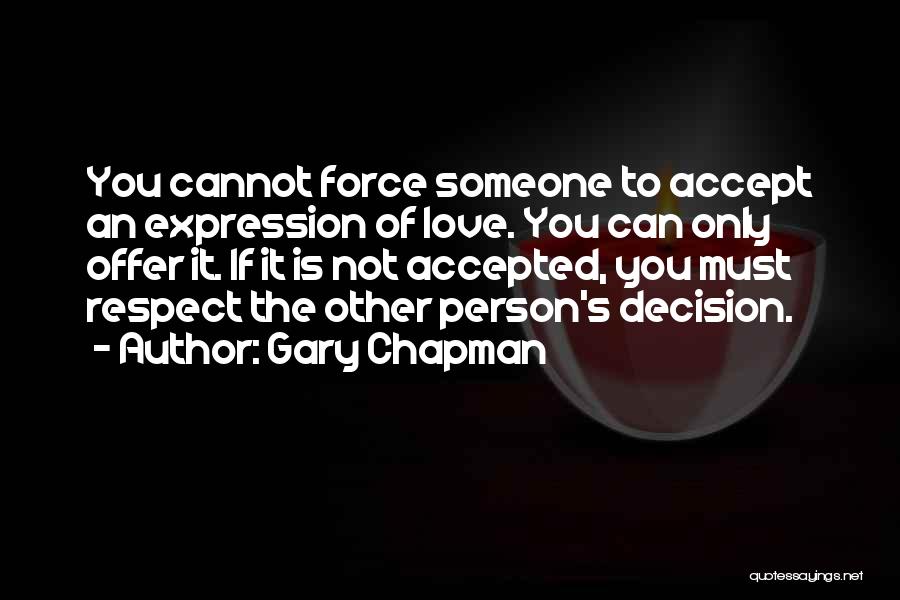 Respect My Decision Quotes By Gary Chapman