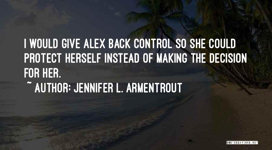 Respect My Decision Quotes By Jennifer L. Armentrout