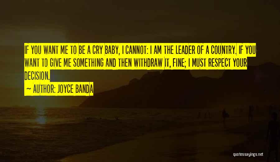 Respect My Decision Quotes By Joyce Banda