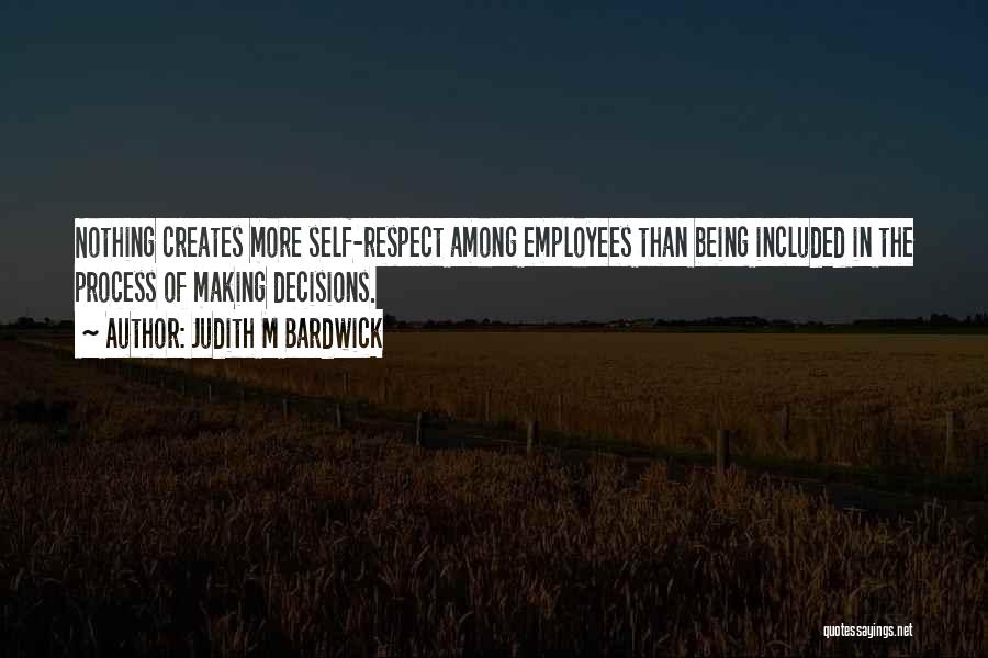 Respect My Decision Quotes By Judith M Bardwick