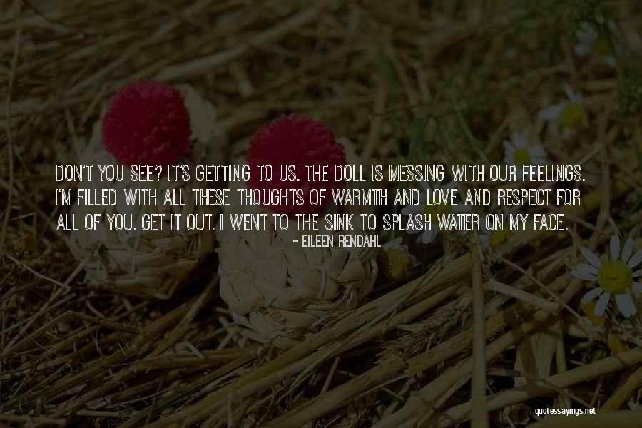 Respect My Feelings Quotes By Eileen Rendahl Respect My Feelings Quotes By Eileen Rendahl