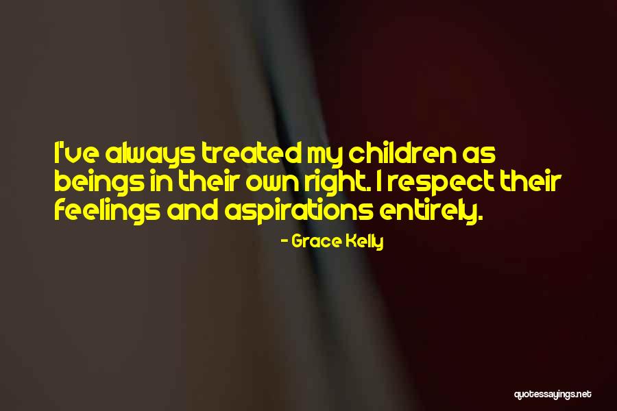Respect My Feelings Quotes By Grace Kelly Respect My Feelings Quotes By Grace Kelly