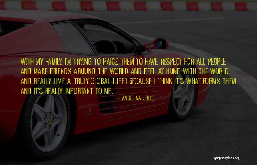 Respect My Home Quotes By Angelina Jolie Respect My Home Quotes By Angelina Jolie