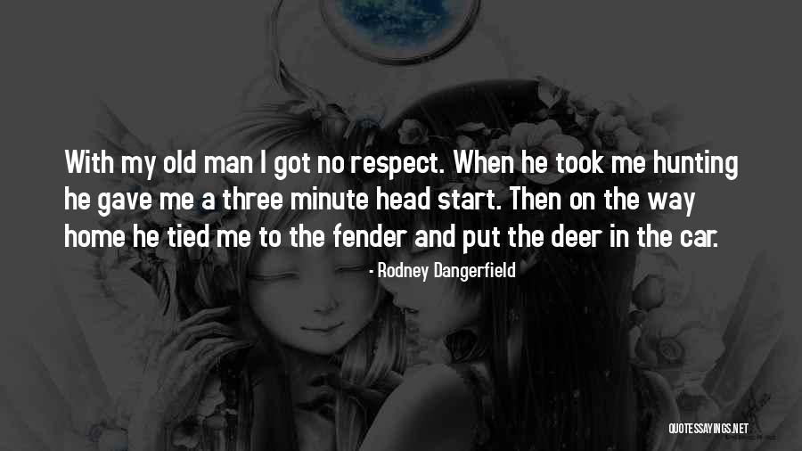 Respect My Home Quotes By Rodney Dangerfield Respect My Home Quotes By Rodney Dangerfield