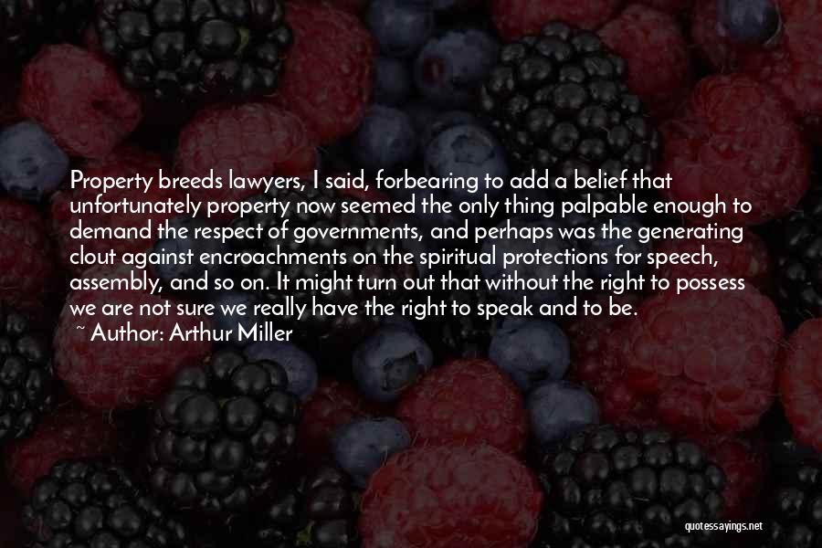 Respect My Property Quotes By Arthur Miller