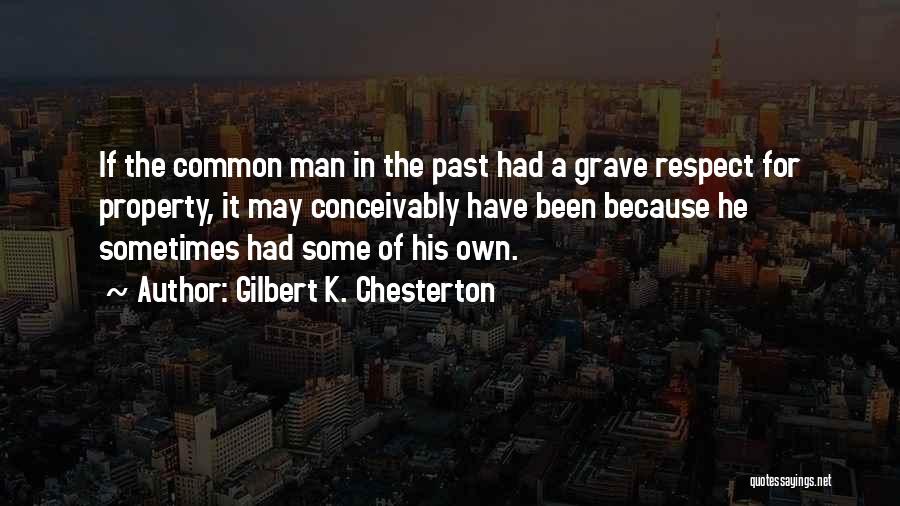 Respect My Property Quotes By Gilbert K. Chesterton