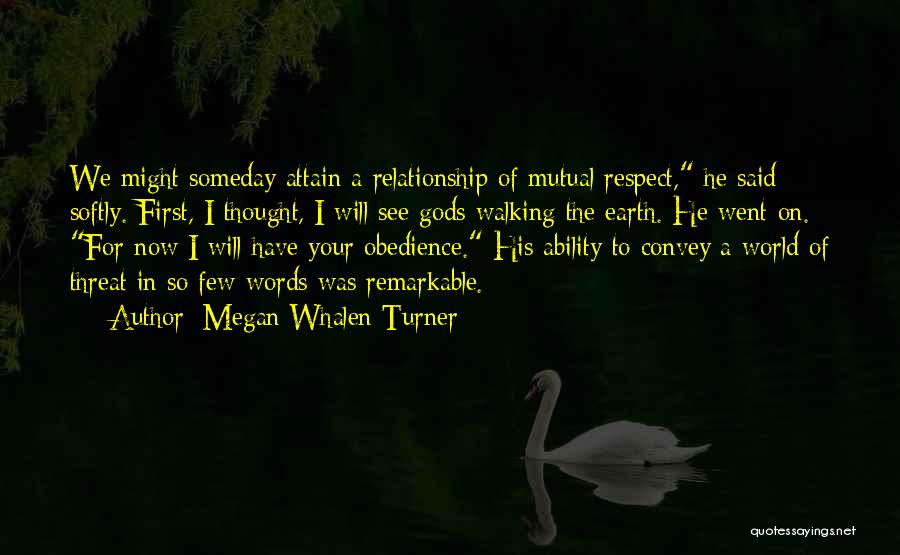 Respect My Relationship Quotes By Megan Whalen Turner