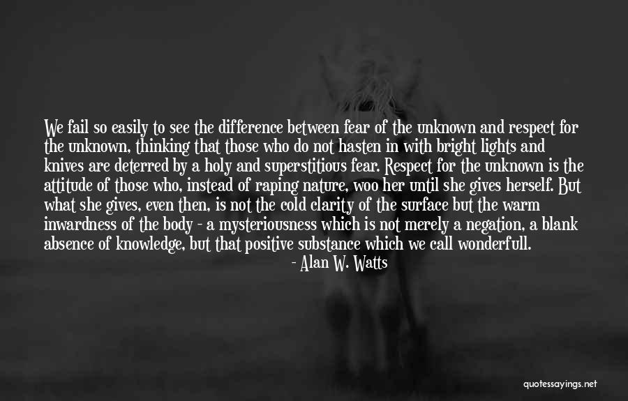 Respect Not Fear Quotes By Alan W. Watts Respect Not Fear Quotes By Alan W. Watts