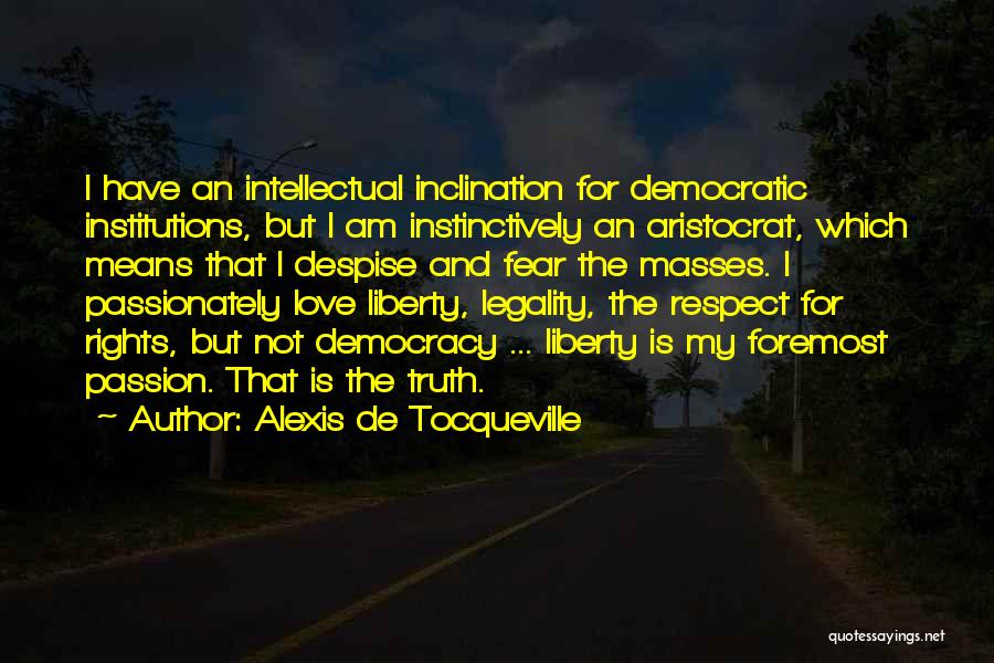 Respect Not Fear Quotes By Alexis De Tocqueville