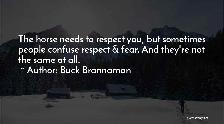 Respect Not Fear Quotes By Buck Brannaman
