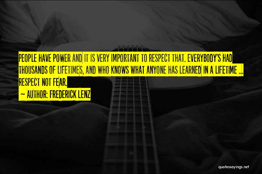 Respect Not Fear Quotes By Frederick Lenz