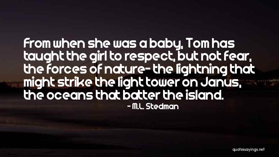 Respect Not Fear Quotes By M.L. Stedman Respect Not Fear Quotes By M.L. Stedman