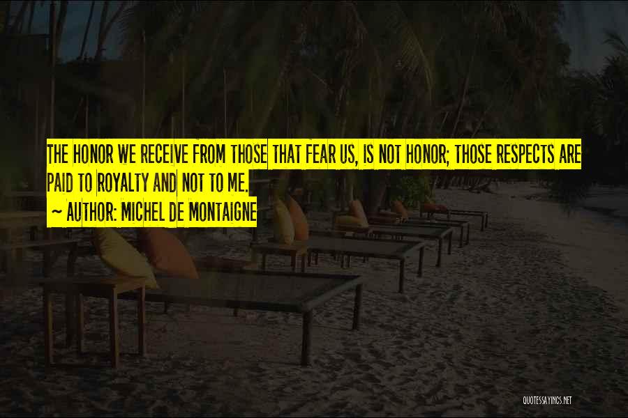 Respect Not Fear Quotes By Michel De Montaigne