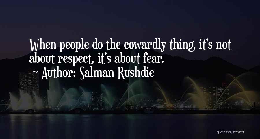 Respect Not Fear Quotes By Salman Rushdie