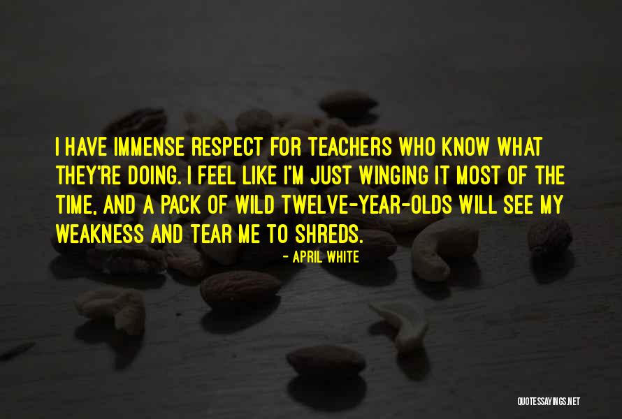 Respect Of Teachers Quotes By April White Respect Of Teachers Quotes By April White