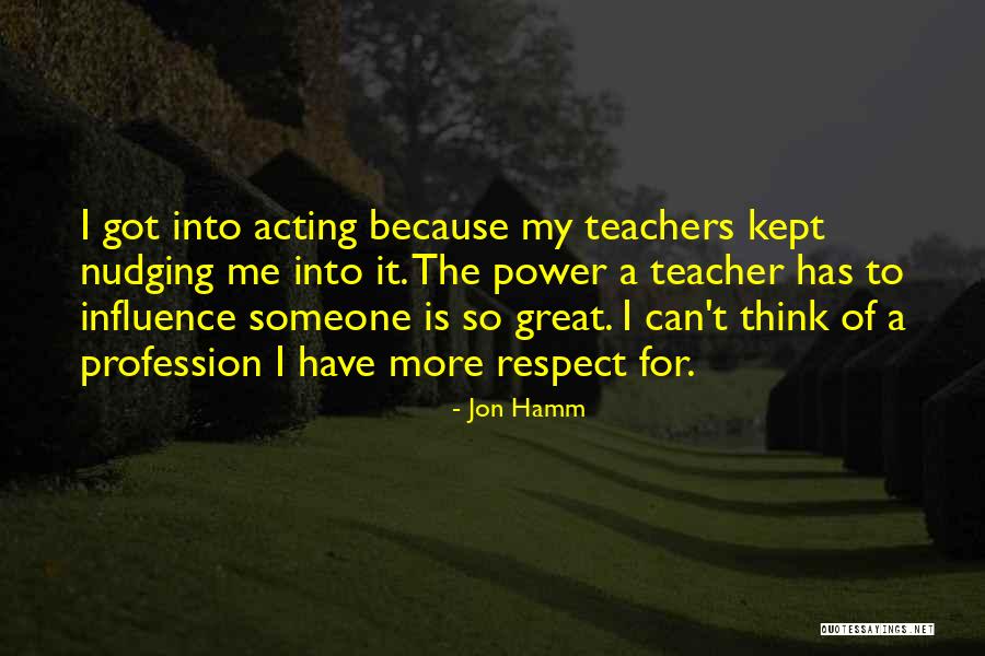 Respect Of Teachers Quotes By Jon Hamm Respect Of Teachers Quotes By Jon Hamm