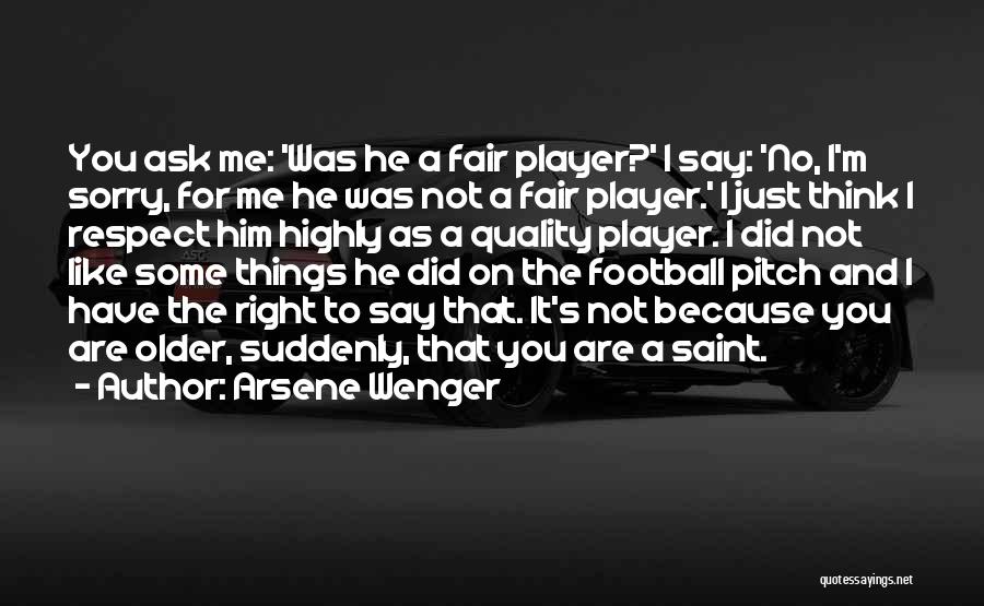 Respect Older Quotes By Arsene Wenger