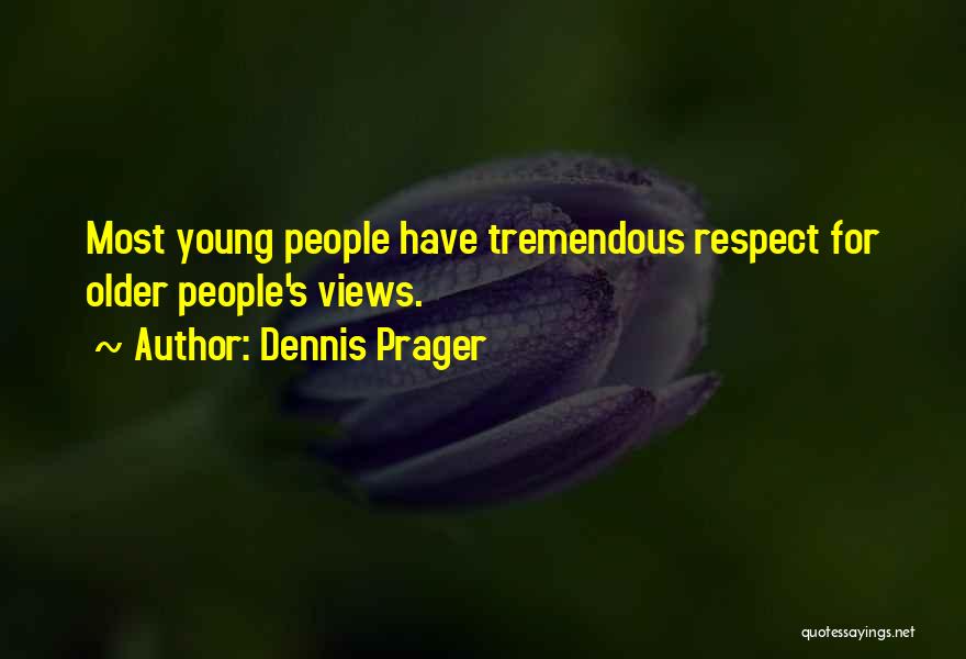 Respect Older Quotes By Dennis Prager