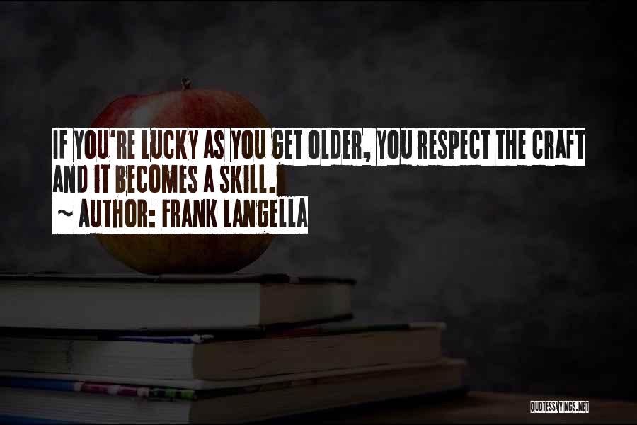 Respect Older Quotes By Frank Langella