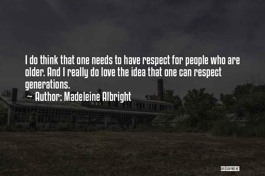 Respect Older Quotes By Madeleine Albright