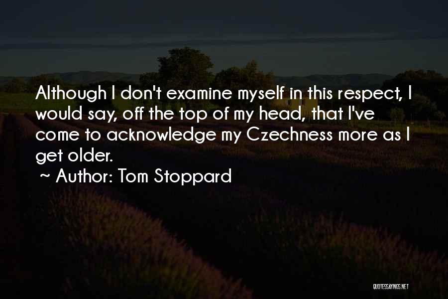 Respect Older Quotes By Tom Stoppard