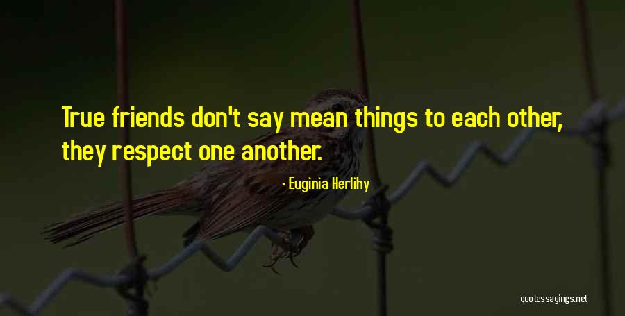Respect One Another Quotes By Euginia Herlihy Respect One Another Quotes By Euginia Herlihy