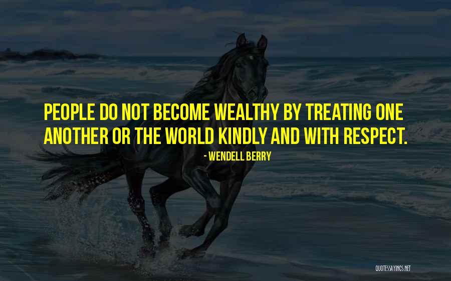 Respect One Another Quotes By Wendell Berry Respect One Another Quotes By Wendell Berry