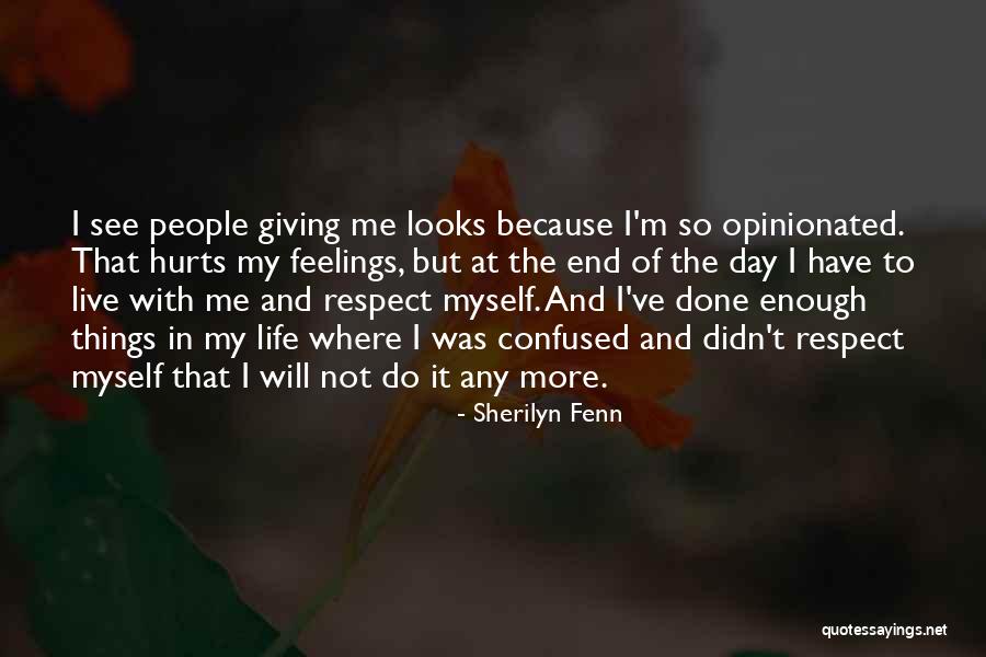 Respect Other People's Feelings Quotes By Sherilyn Fenn