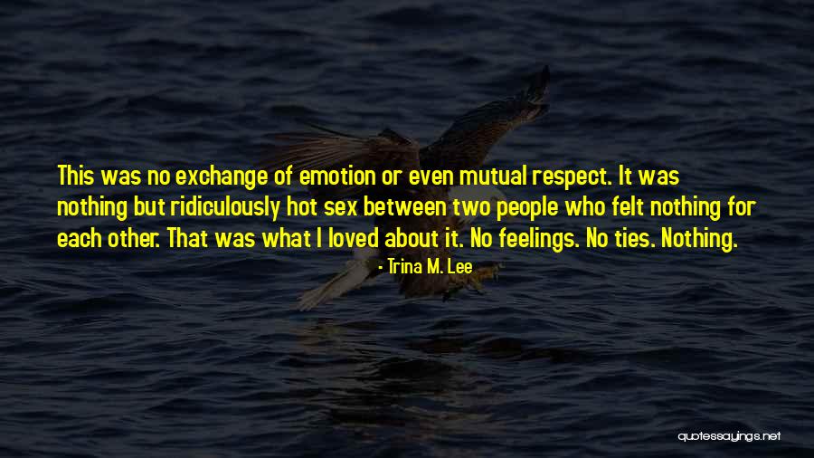 Respect Other People's Feelings Quotes By Trina M. Lee