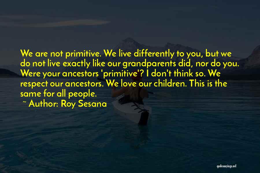 Respect Other People's Way Of Thinking Quotes By Roy Sesana