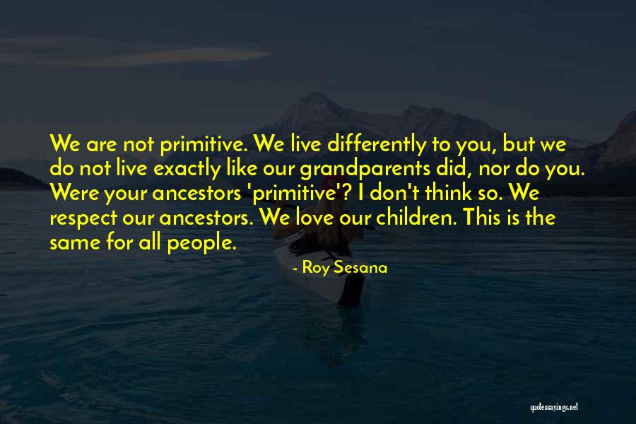 Respect Other People's Way Of Thinking Quotes By Roy Sesana