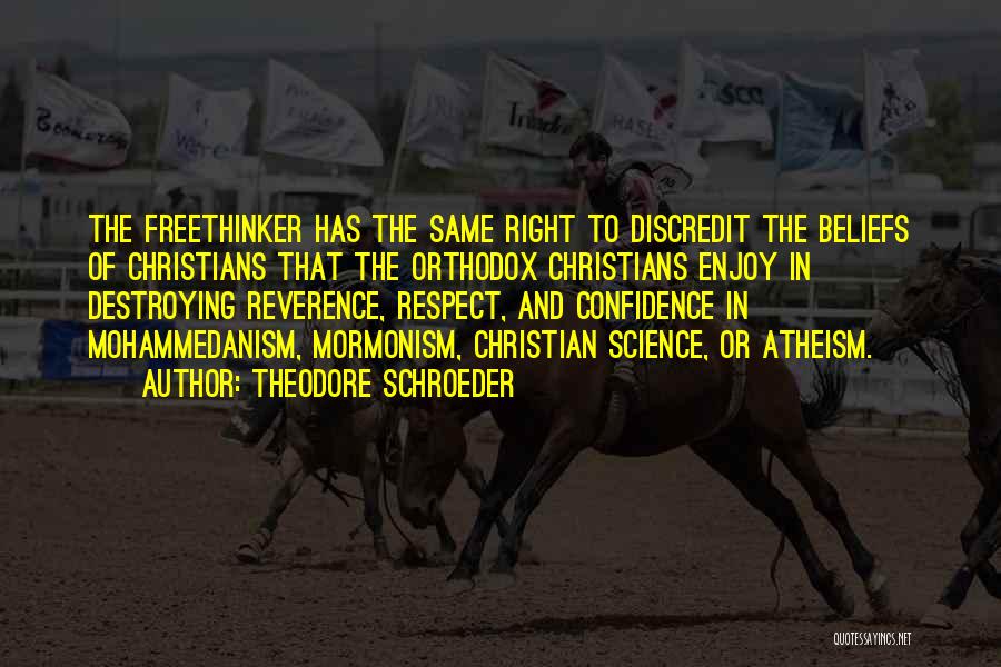 Respect Others Beliefs Quotes By Theodore Schroeder