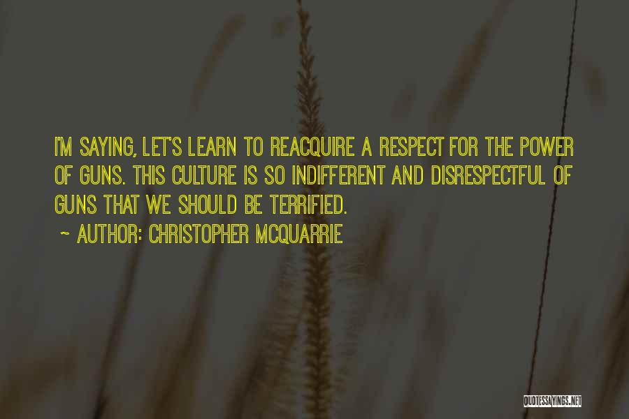 Respect Others Culture Quotes By Christopher McQuarrie