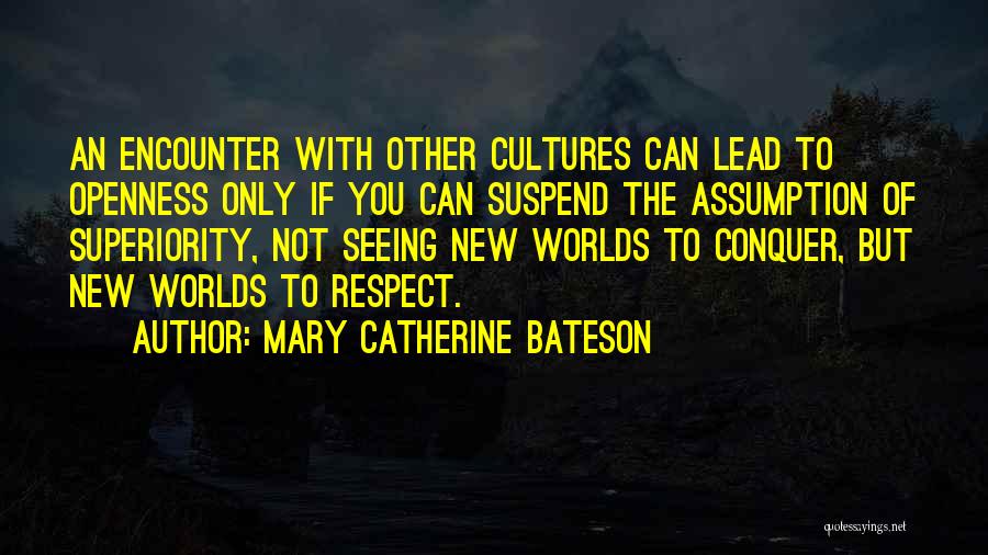 Respect Others Culture Quotes By Mary Catherine Bateson