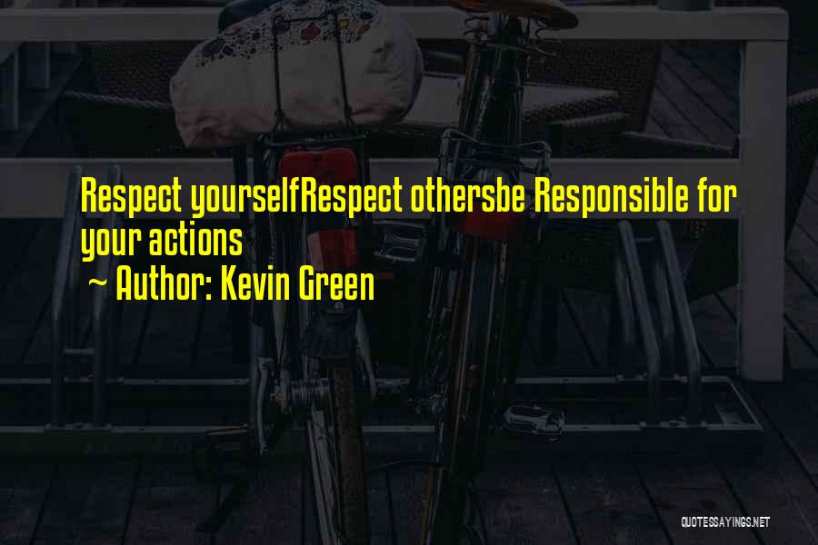 Respect Others Life Quotes By Kevin Green