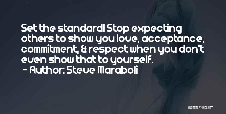 Respect Others Love Quotes By Steve Maraboli