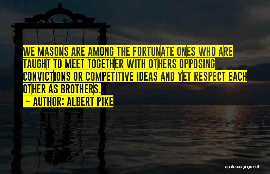 Respect Others Quotes By Albert Pike