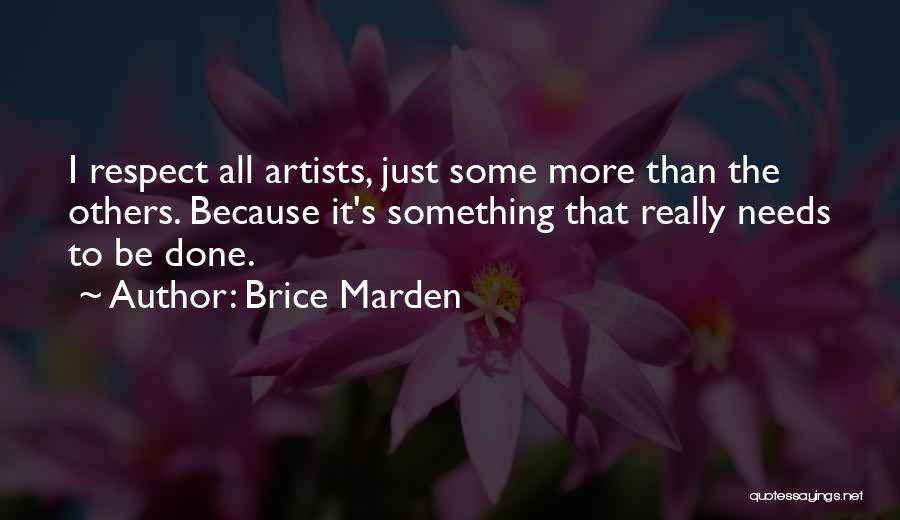 Respect Others Quotes By Brice Marden