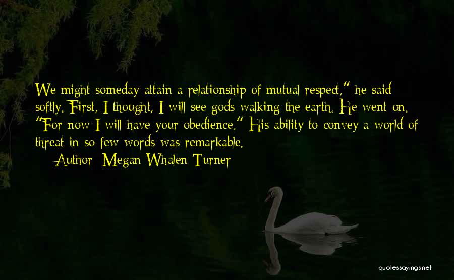 Respect Others Relationship Quotes By Megan Whalen Turner