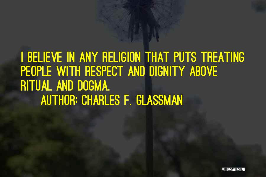 Respect Others Religion Quotes By Charles F. Glassman