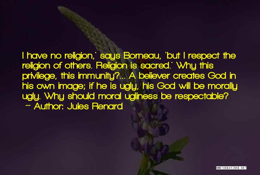 Respect Others Religion Quotes By Jules Renard