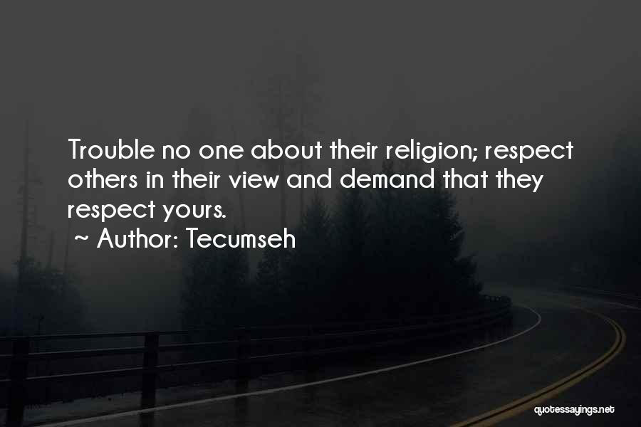 Respect Others Religion Quotes By Tecumseh